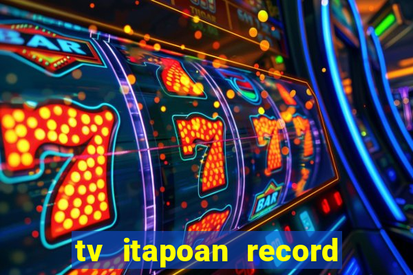 tv itapoan record bahia ao vivo online